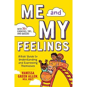 Vanessa Green Allen Me And My Feelings: A Kids' Guide To Understanding And Expressing Themselves