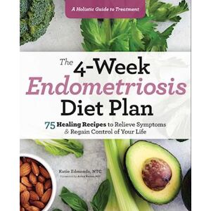 Katie Edmonds The 4-Week Endometriosis Diet Plan