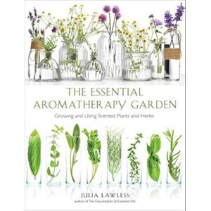 Julia Lawless Essential Aromatherapy Garden