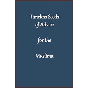 Imam Kathir Timeless Seeds Of Advice For The Muslima