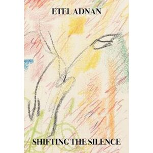 Etel Adnan Shifting The Silence