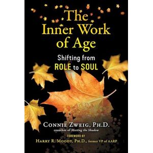 Connie Zweig The Inner Work Of Age