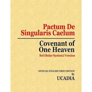 Ucadia Pactum De Singularis Caelum (Covenant Of One Heaven)