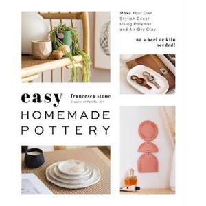 Francesca Stone Easy Homemade Pottery