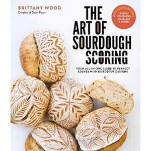 Brittany Wood The Art Of Sourdough Scoring