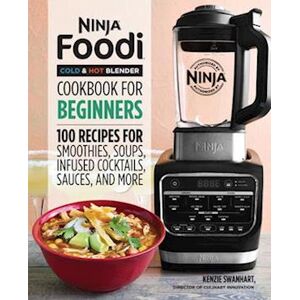 Kenzie Swanhart Ninja Foodi Cold & Hot Blender Cookbook For Beginners