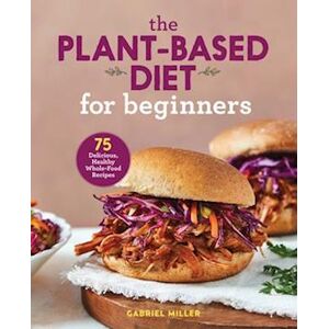 Gabriel Miller The Plant-Based Diet For Beginners