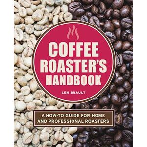 Len Brault The Coffee Roaster'S Handbook