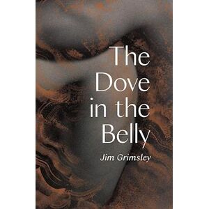 Jim Grimsley The Dove In The Belly