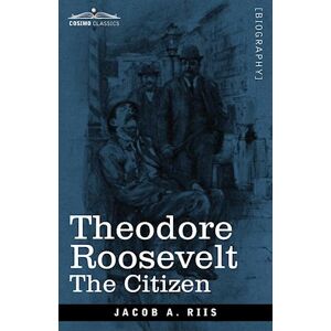 Jacob A. Riis Theodore Roosevelt