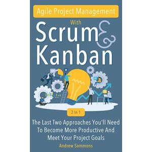 Andrew Sammons Agile Project Management With Scrum + Kanban 2 In 1