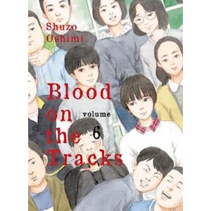 Shuzo Oshimi Blood On The Tracks, Volume 6