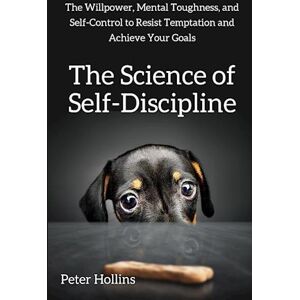 Peter Hollins The Science Of Self-Discipline