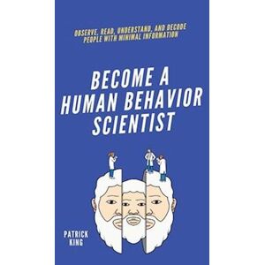 Patrick King Become A Human Behavior Scientist