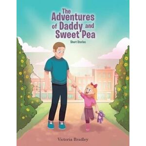 Victoria Bradley The Adventures Of Daddy And Sweet Pea: Short Stories