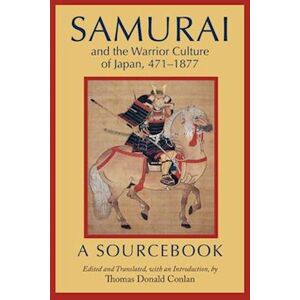 Samurai And The Warrior Culture Of Japan, 471–1877