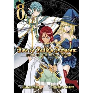 Warau Yakan How To Build A Dungeon: Book Of The Demon King Vol. 8