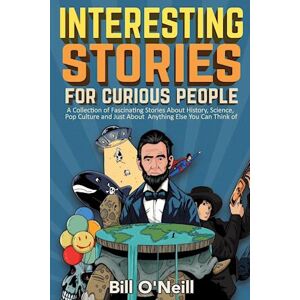 Bill O'Neill Interesting Stories For Curious People