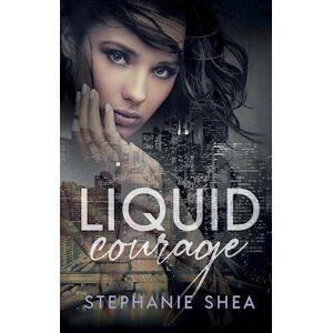 Stephanie Shea Liquid Courage