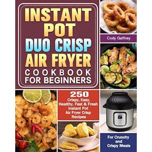 Cody Gaffney Instant Pot Duo Crisp Air Fryer Cookbook For Beginners