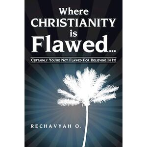 Rechavyah O. Where Christianity Is Flawed...