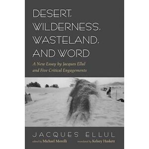 Jacques Ellul Desert, Wilderness, Wasteland, And Word