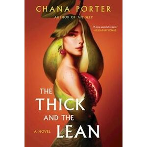 Chana Porter The Thick And The Lean