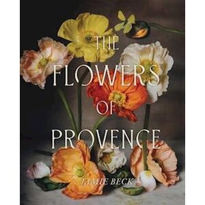 Jamie Beck The Flowers Of Provence