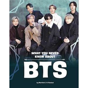 Martha E. H. Rustad What You Never Knew About Bts