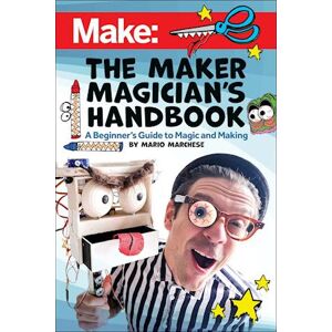 Mario Marchese The Maker Magician'S Handbook