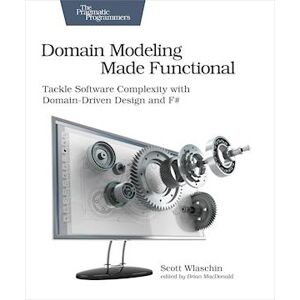 Scott Domain Modeling Made Functional : Pragmatic Programmers