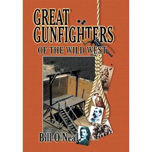 Bill O'Neal Great Gunfighters Of The Old West