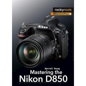 Darrell Young Mastering The Nikon D850