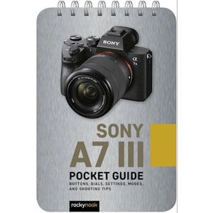 Rocky Nook Sony A7 Iii: Pocket Guide