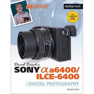 David D. Busch David Busch'S Sony A6400/ilce-6400 Guide To Digital Photography