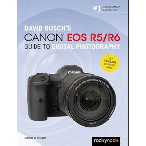 David Busch'S Canon Eos R5/r6 Guide To Digital Photography