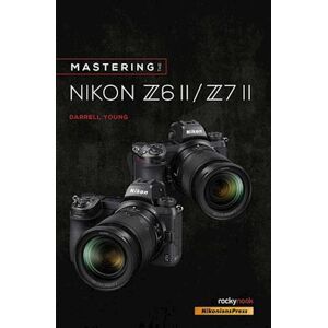 Darrell Young Mastering The Nikon Z6 Ii / Z7 Ii