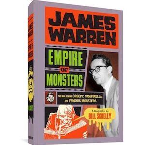 Bill Schelly James Warren: Empire Of Monsters