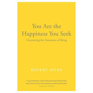 Rupert Spira You Are The Happiness You Seek