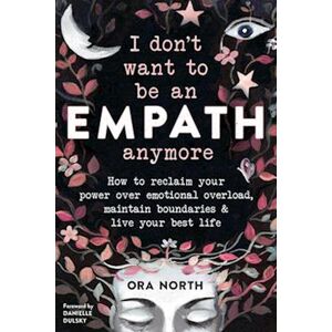 Ora North I Don'T Want To Be An Empath Anymore