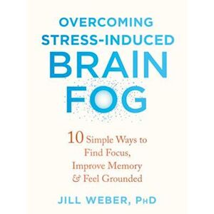 Weber Overcoming Stress-Induced Brain Fog