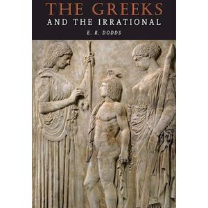 E. R. Dodds The Greeks And The Irrational