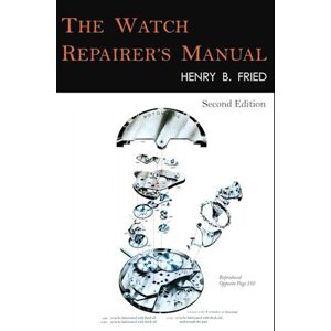 Henry B. Fried The Watch Repairer'S Manual