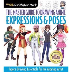 Christopher Hart The Master Guide To Drawing Anime: Expressions & Poses