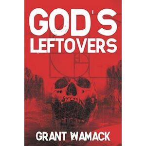 Grant Wamack God'S Leftovers
