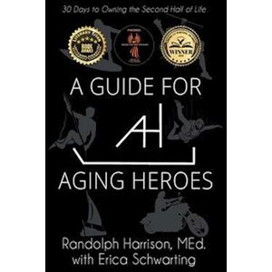 Randolph Harrison A Guide For Aging Heroes