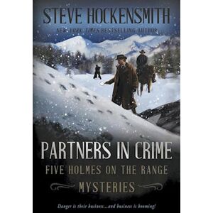 Steve Hockensmith Partners In Crime: Five Holmes On The Range Mysteries