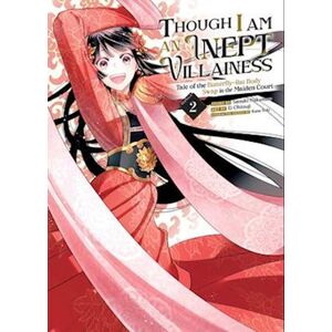 Satsuki Nakamura Though I Am An Inept Villainess: Tale Of The Butterfly-Rat Body Swap In The Maiden Court (Manga) Vol. 2