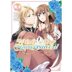 Saki Tsukigami I'Ll Never Be Your Crown Princess! (Manga) Vol. 3