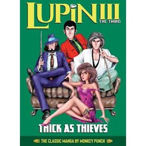 Monkey Punch Lupin Iii (Lupin The 3rd): Thick As Thieves - The Classic Manga Collection